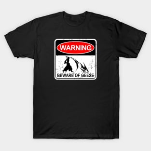 Warning - Beware of Geese T-Shirt